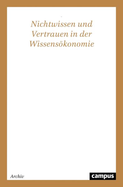 Produktbild: Nichtwissen und Vertrauen in der Wissens&ouml;konomie