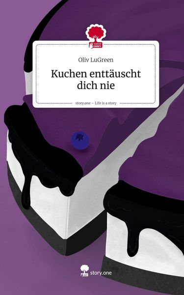 Produktbild: Kuchen entt&auml;uscht dich nie. Life is a Story - story.one