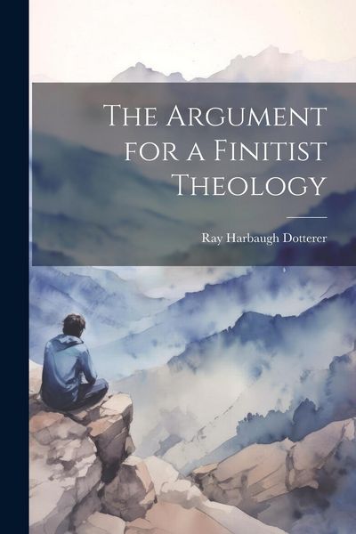Produktbild: The Argument for a Finitist Theology