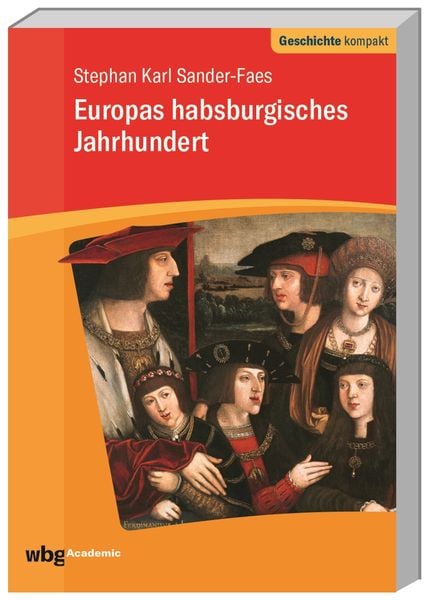 Europas habsburgisches Jahrhundert, Taschenbuch von Stephan Karl Sander-Faes, Wbg Academic in Herder, 9783534270583