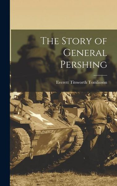 Produktbild: The Story of General Pershing