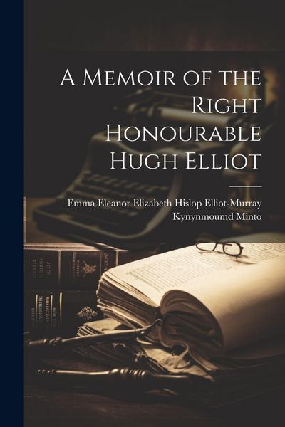 Produktbild: A Memoir of the Right Honourable Hugh Elliot