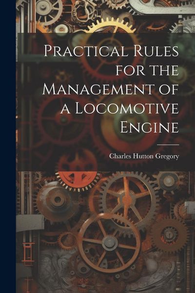 Produktbild: Practical Rules for the Management of a Locomotive Engine