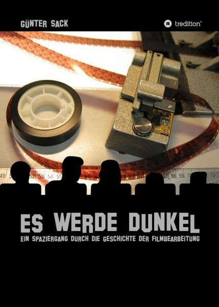 Produktbild: Es werde dunkel - Ein Spaziergang durch die Geschichte der Filmbearbeitung