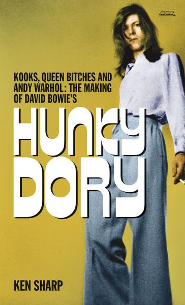 Produktbild: Kooks, Queen Bitches and Andy Warhol: The Making of David Bowie's Hunky Dory