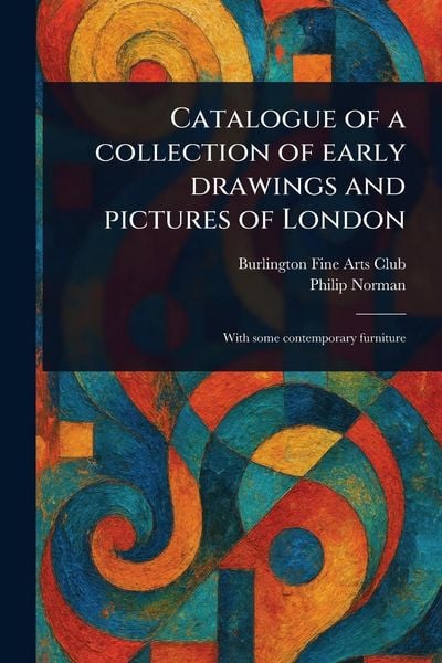 Produktbild: Catalogue of a Collection of Early Drawings and Pictures of London