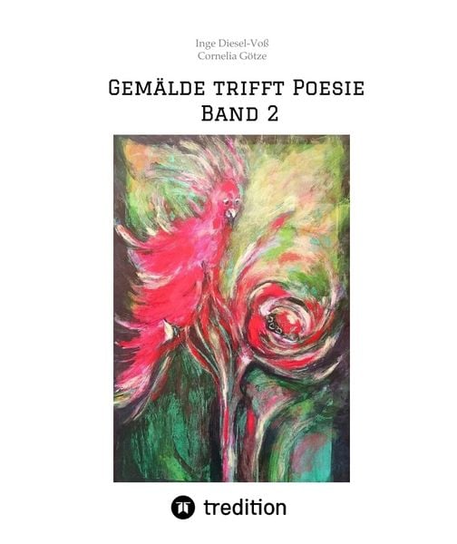 Gemälde trifft Poesie Band 2 Ein tolles Buch zum Verschenken. Für jeden geeignet., Taschenbuch von Inge Diesel-Voss, Tredition, 9783384362902