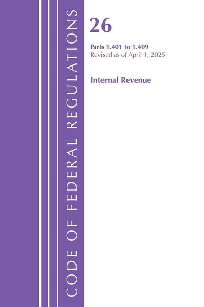 Produktbild: Code of Federal Regulations, Title 26 Internal Rev 1.401-1.409, Revised as of April 1, 2025
