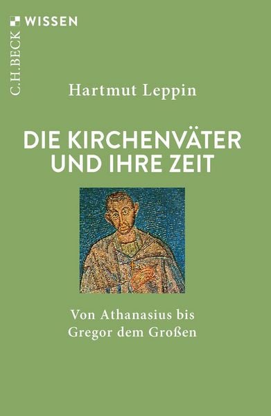 Die Kirchenväter und ihre Zeit, Taschenbuch von Hartmut Leppin, C.H. Beck, 9783406848063