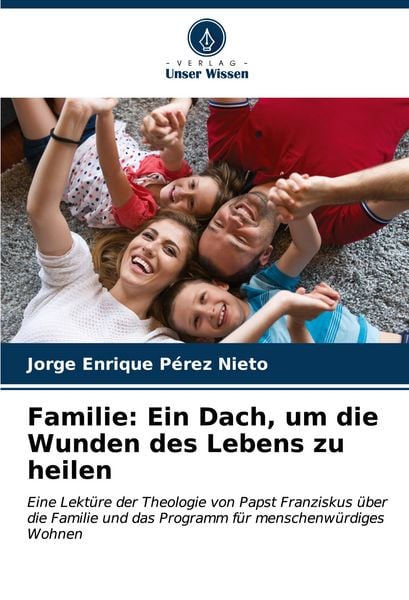 Produktbild: Familie: Ein Dach, um die Wunden des Lebens zu heilen