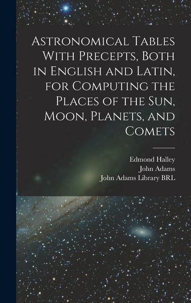 Produktbild: Astronomical Tables With Precepts, Both in English and Latin, for Computing the Places of the sun, Moon, Planets, and Comets