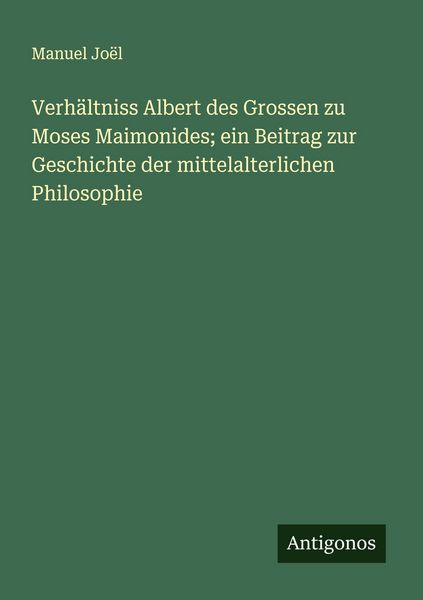 Produktbild: Verh&auml;ltniss Albert des Grossen zu Moses Maimonides; ein Beitrag zur Geschichte der mittelalterlichen Philosophie
