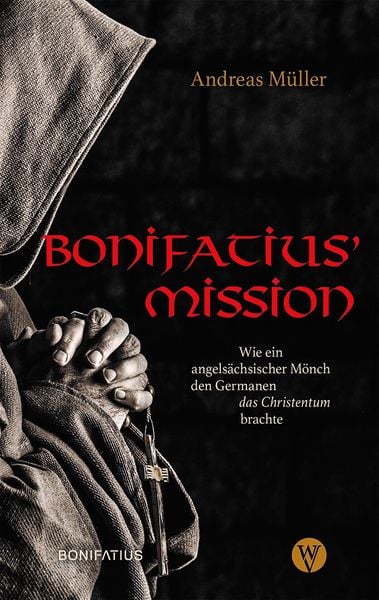 Bonifatius Mission, Taschenbuch von Andreas Müller, Bonifatius Verlag, 978-3-9879003-1-0