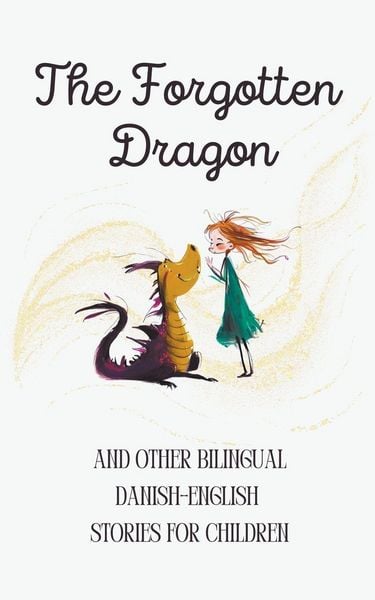 Produktbild: The Forgotten Dragon and Other Bilingual Danish-English Stories for Children