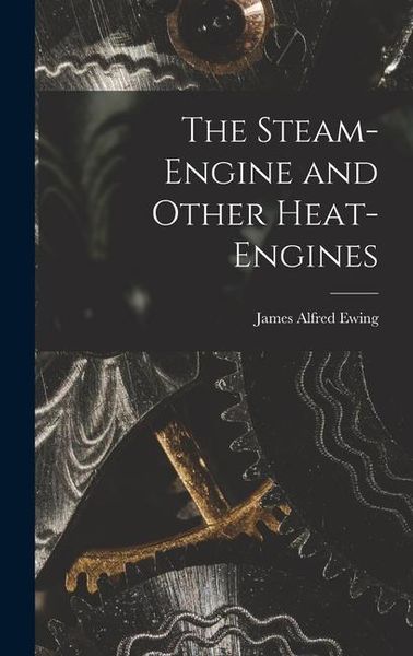 Produktbild: The Steam-Engine and Other Heat-Engines
