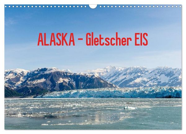 Produktbild: ALASKA Gletscher EIS (Wandkalender 2026 DIN A3 quer), CALVENDO Monatskalender