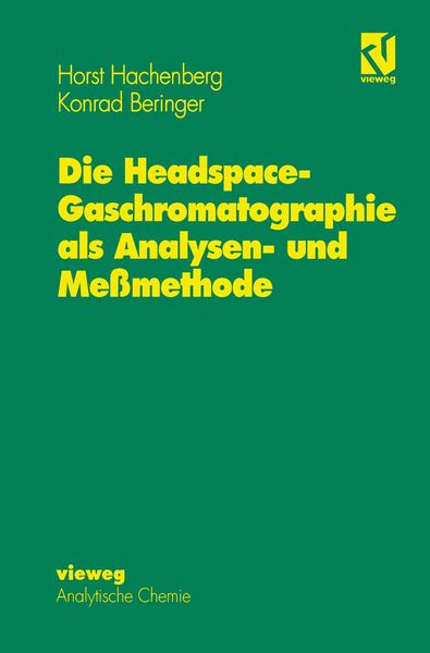 Produktbild: Die Headspace-Gaschromatographie als Analysen- und Me&szlig;methode
