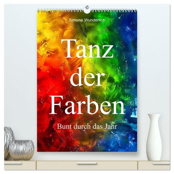 Produktbild: Tanz der Farben - Bunt durch das Jahr (hochwertiger Premium Wandkalender 2026 DIN A2 hoch), Kunstdruck in Hochglanz