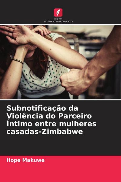 Produktbild: Subnotifica&ccedil;&atilde;o da Viol&ecirc;ncia do Parceiro &Iacute;ntimo entre mulheres casadas-Zimbabwe