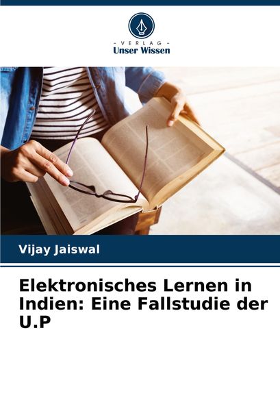 Elektronisches Lernen in Indien: Eine Fallstudie der U.P, Taschenbuch von Vijay Jaiswal, Verlag Unser Wissen, 9786207763672