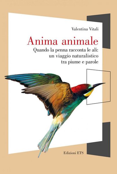 Produktbild: Anima animale. Quando la penna racconta le ali: un viaggio naturalistico tra piume e parole