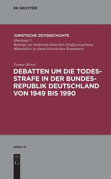 Produktbild: Debatten um die Todesstrafe in der Bundesrepublik Deutschland von 1949 bis 1990