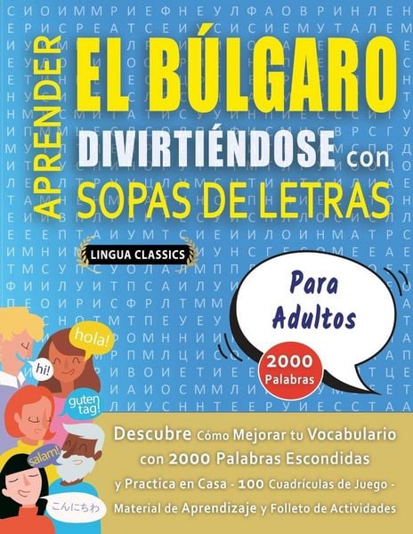 Produktbild: APRENDER EL B&Uacute;LGARO DIVIRTI&Eacute;NDOSE CON SOPAS DE LETRAS - PARA ADULTOS - Descubre C&oacute;mo Mejorar tu Vocabulario con 2000 Palabras Escondidas y Practica en