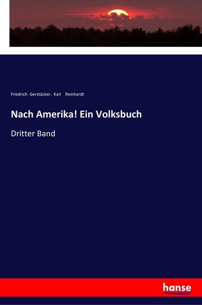 Nach Amerika! Ein Volksbuch, Taschenbuch von Friedrich Gerstäcker , Karl Reinhardt, Hansebooks, 9783337354640