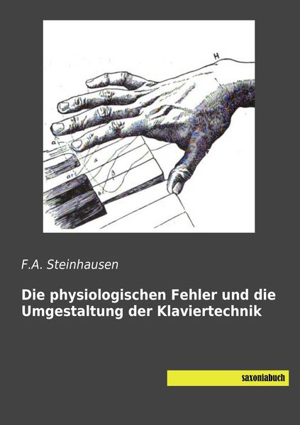 Produktbild: Die physiologischen Fehler und die Umgestaltung der Klaviertechnik