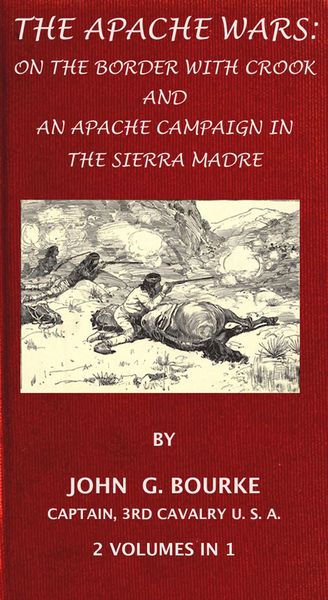 Produktbild: The Apache Wars: On The Border With Crook And An Apache Campaign In The Sierra Madre. 2 Volumes In 1.