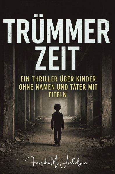 Produktbild: TR&Uuml;MMERZEIT - Ein Thriller &uuml;ber Kinder ohne Namen und T&auml;ter mit Titeln