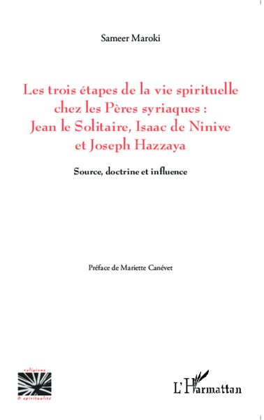 Produktbild: Les trois &eacute;tapes de la vie spirituelle chez les P&egrave;res syriaques: Jean le solitaire, Isaac de Ninive et Joseph Hazzaya