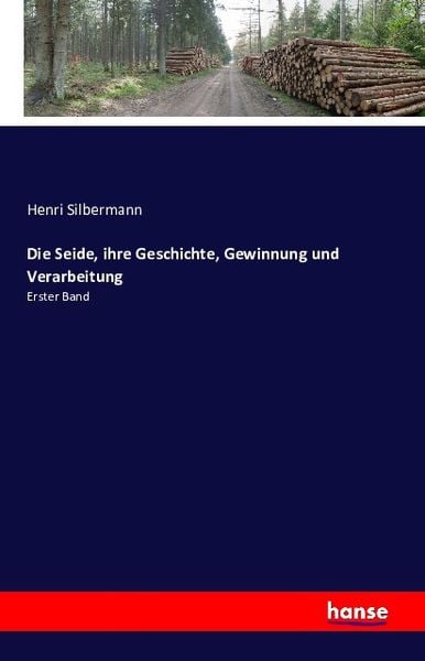 Produktbild: Die Seide, ihre Geschichte, Gewinnung und Verarbeitung