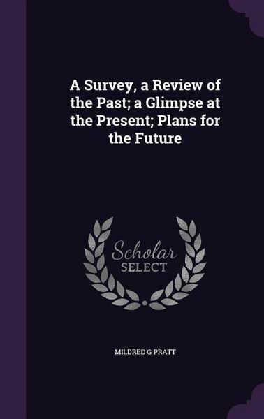 Produktbild: A Survey, a Review of the Past; a Glimpse at the Present; Plans for the Future