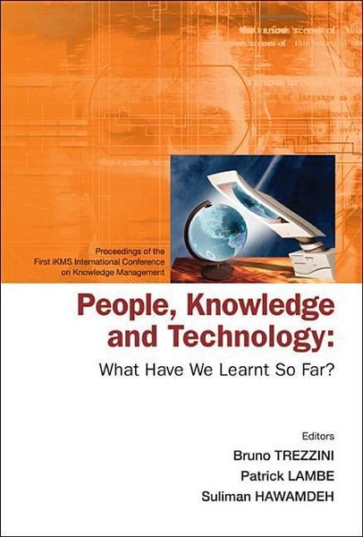 Produktbild: People, Knowledge and Technology: What Have We Learnt So Far? - Procs of the First Ikms Int'l Conf on Knowledge Management