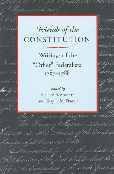 Produktbild: Friends of the Constitution: Writings of the "Other" Federalists, 1787-1788