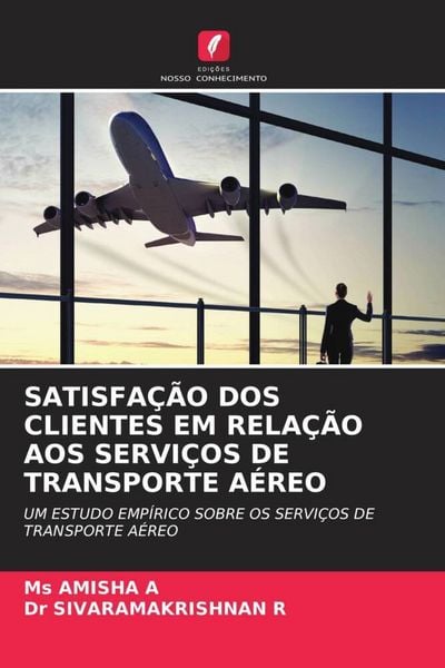 Produktbild: Satisfa&ccedil;&atilde;o Dos Clientes Em Rela&ccedil;&atilde;o Aos Servi&ccedil;os De Transporte A&eacute;reo