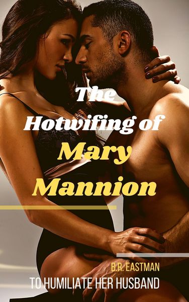 Produktbild: The Hotwifing of Mary Mannion: To Humiliate Her Husband