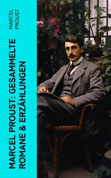 Produktbild: Marcel Proust: Gesammelte Romane & Erz&auml;hlungen