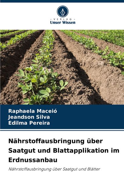 Nährstoffausbringung über Saatgut und Blattapplikation im Erdnussanbau -