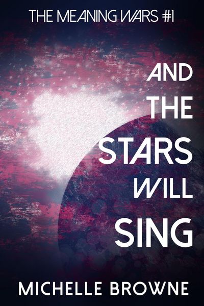 Produktbild: And The Stars Will Sing (The Meaning Wars, #1)