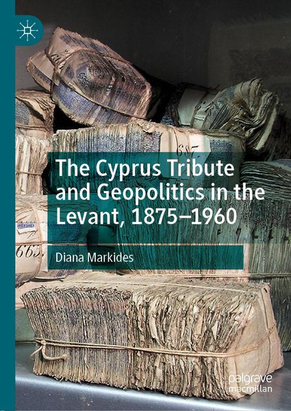 Produktbild: The Cyprus Tribute and Geopolitics in the Levant, 1875-1960