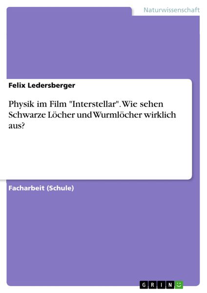 Produktbild: Physik im Film 'Interstellar'. Wie sehen Schwarze L&ouml;cher und Wurml&ouml;cher wirklich aus?