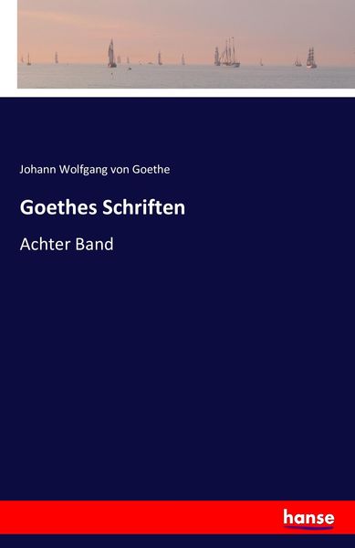 Goethes Schriften, Taschenbuch von Johann Wolfgang von Goethe, Hansebooks, 9783742825834