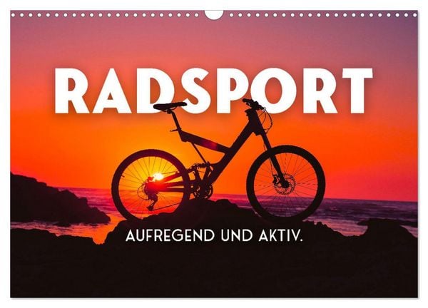 Radsport - Aufregend und aktiv. (Wandkalender 2026 DIN A3 quer), CALVENDO Monatskalender