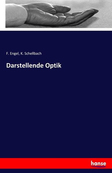 Darstellende Optik, Taschenbuch von F. Engel , K. Schellbach, Hansebooks, 9783742803856