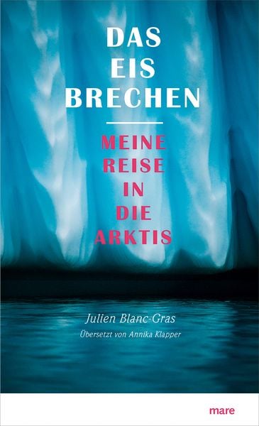 Das Eis brechen, Gebundene Ausgabe von Julien Blanc-Gras , Annika Klapper, Mareverlag, 9783866486058