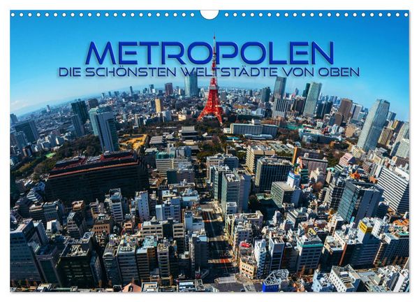 Produktbild: Metropolen - die sch&ouml;nsten Weltst&auml;dte von oben (Wandkalender 2026 DIN A3 quer), CALVENDO Monatskalender