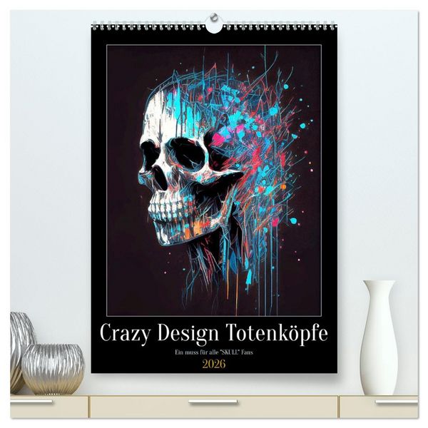 Produktbild: Crazy Design Totenk&ouml;pfe (hochwertiger Premium Wandkalender 2026 DIN A2 hoch), Kunstdruck in Hochglanz