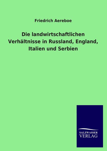 Produktbild: Die landwirtschaftlichen Verh&auml;ltnisse in Russland, England, Italien und Serbien